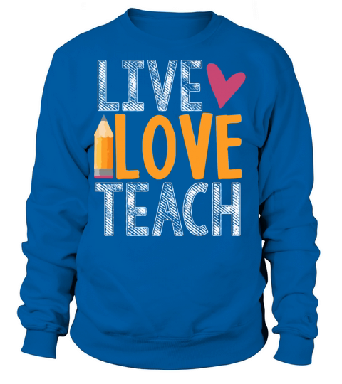 Live Love Teach Pencil Heart Teacher T-Shirts Women's Sweatshirt