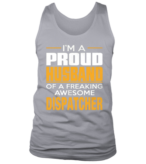 PROUD HUSBAND   DISPATCHER Tshirts Tank Top Unisex