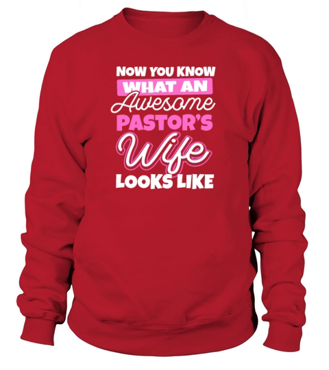 Pastors Wife What An Awesome Pastors Wife Gift Women's Sweatshirt