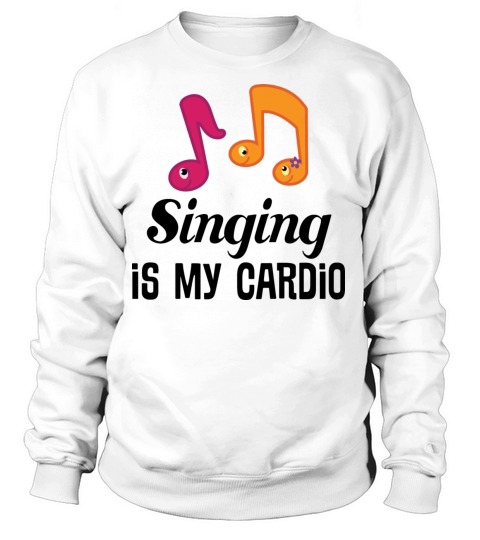 Choir Singing is my Cardio Women's Sweatshirt