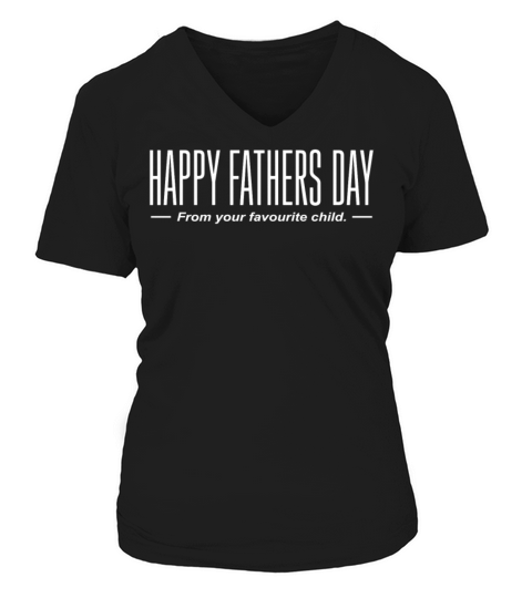 HAPPY FATHERS DAY FAVOURITE CHILD Women's V-Neck T-shirt