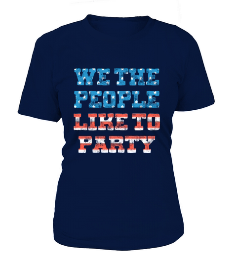 We The People Like To Party - Patriotic July 4th Women's T-Shirt