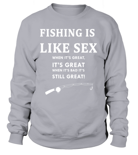 FUNNY FISHING IS LIKE SEX GIFT Women's Sweatshirt
