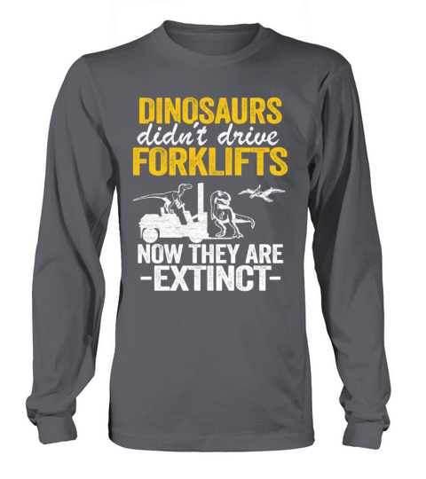 Dinosaurs Didnt Drive Forklifts Jokes Funny Men's Long Sleeve