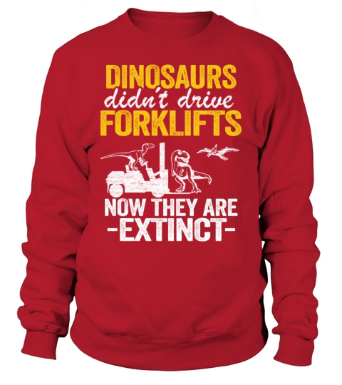 Dinosaurs Didnt Drive Forklifts Jokes Funny Men's Sweatshirt