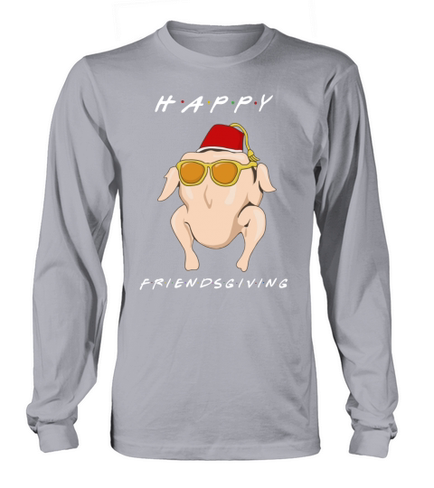Friends Happy Friendsgiving Turkey Chicken Thanksgiving Long sleeved Unisex