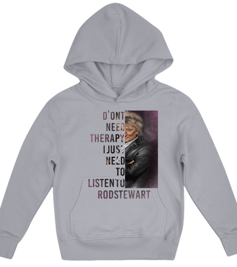 Don’t need therapy I just need to listen to Rod Stewart shirt Kids Hoodie