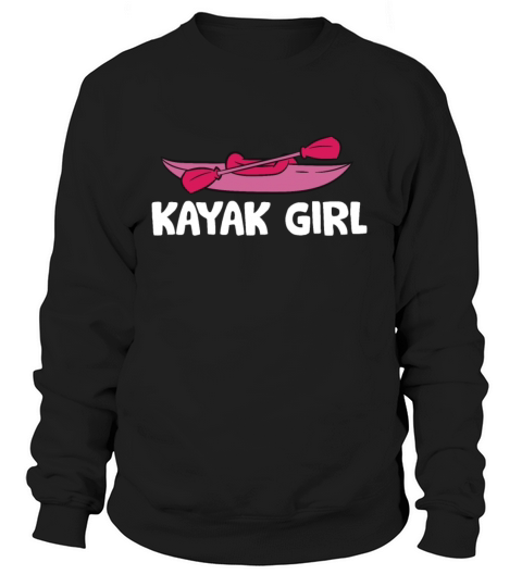 Kayak Girl Love Kayaking Women's Sweatshirt