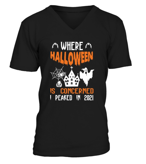 Where Halloween Is Concerned I Peaked In 2021 Men's V-Neck T-shirt