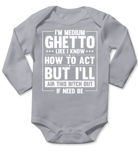 Novelty Im Medium Ghetto Laughter Sarcasm Long Sleeve Baby One-Piece