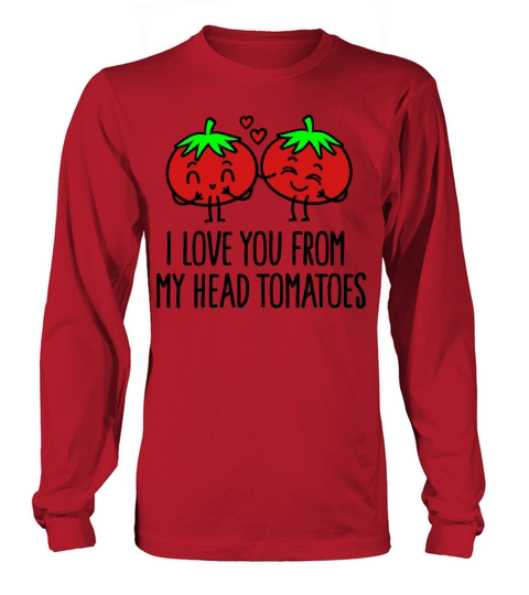 I love you from my head tomatoes Men's Long Sleeve