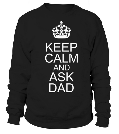Keep Calm And Ask Dad Happy Fathers Day Women's Sweatshirt