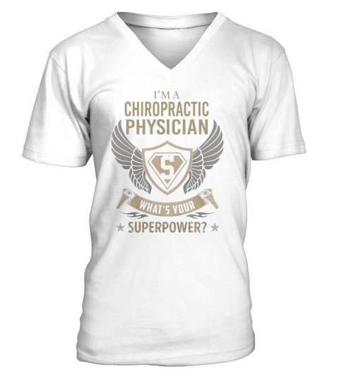 I am a Chiropractic Physician What is Your Superpower Job Shirts V-Neck T-shirt
