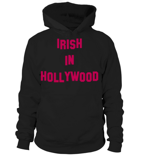 Irish in Hollywood - Perfect for St Patricks Da Hoodie Unisex