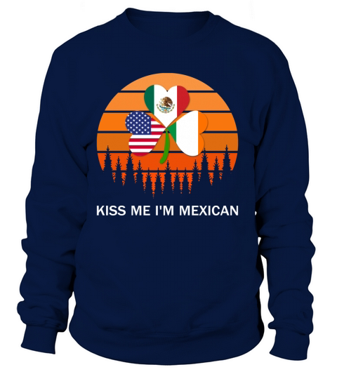 Kiss Me Im Mexican Funny St Patricks Day Mexico Retro Sunset shirt Women's Sweatshirt