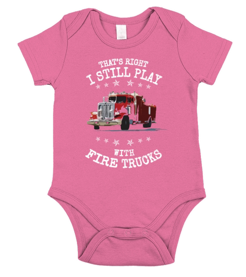 Firefighter Gift I Still Play with Fire Trucks Short Sleeve Baby One-Piece