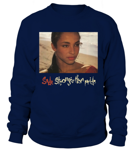Sade Stronger Than Pride Sweatshirt Unisex