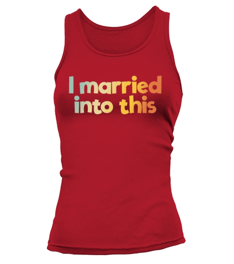 I Married In To This Family Wedding In-Lawfunny br Tank top Woman