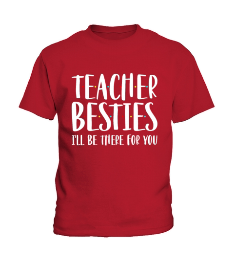 Teacher Besties I ll Be There For You Kids T-Shirt