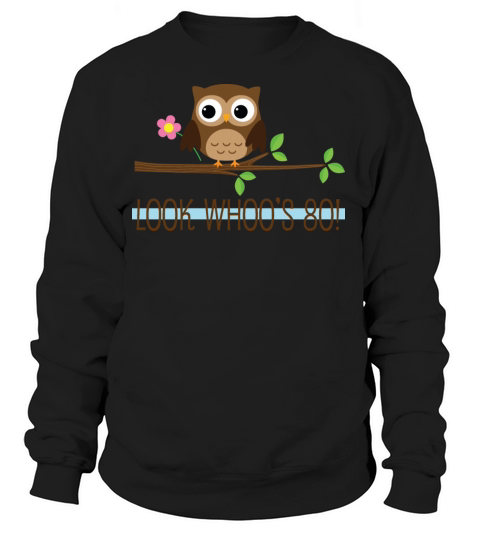 80th Birthday Look Whoos 80 Women's Sweatshirt