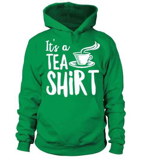 Its a Tea Shirt Women's Hoodie