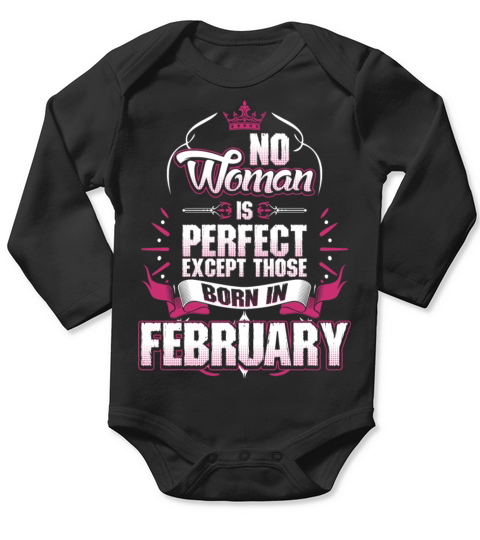 No Woman Is Perfect Born In February Long Sleeve Baby One-Piece