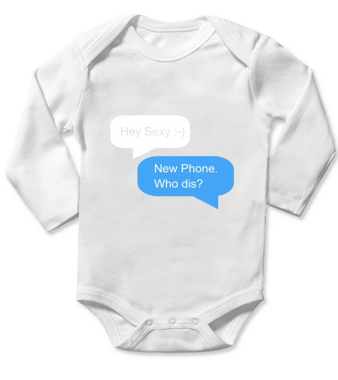 Funny Text Message Hey New Phone Who Dis Long Sleeve Baby One-Piece