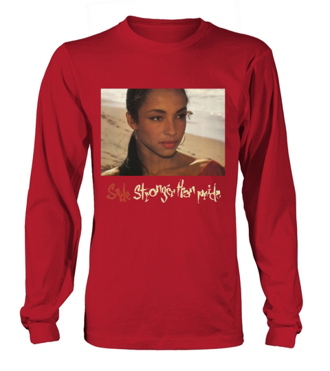 Sade Stronger Than Pride Long sleeved Unisex