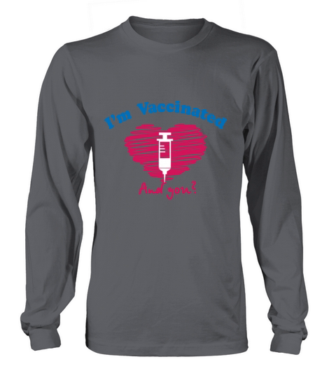 I Am Vaccinated And You Pro Vaccine Women's Long Sleeve