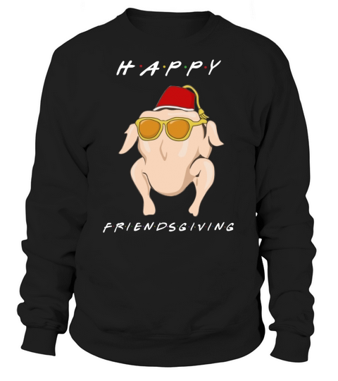 Friends Happy Friendsgiving Turkey Chicken Thanksgiving Sweatshirt Unisex