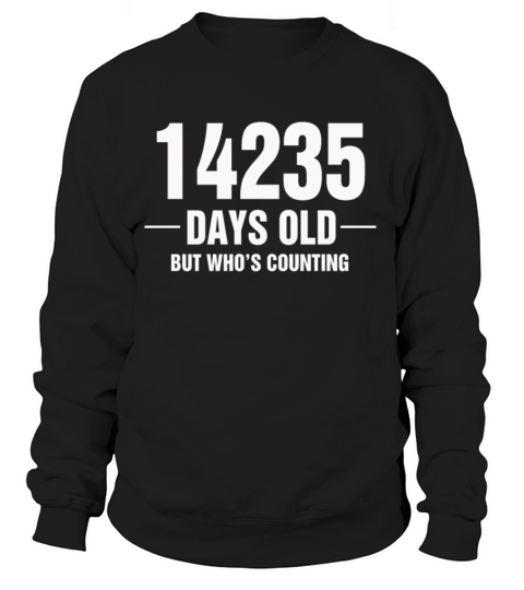 14235 Days Old But Who s Counting Women's Sweatshirt