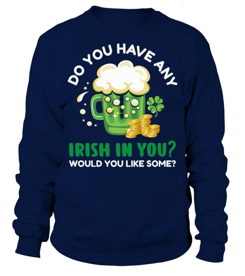 st patricks day   Do you have any Irish in you. Would you like some Sweatshirt Unisex