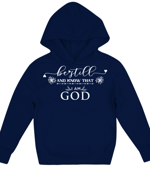 Be Still and Know That I Am God Shirt Kids Hoodie