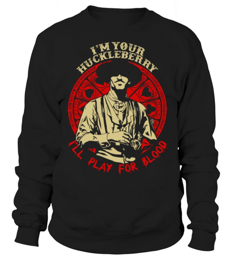 Im your Huckleberry - Ill play for blood Men's Sweatshirt