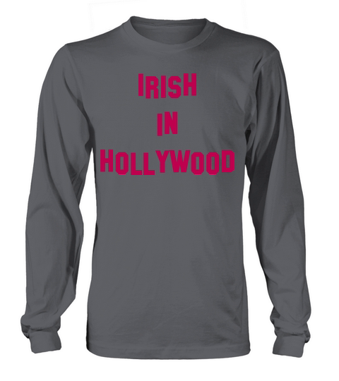 Irish in Hollywood - Perfect for St Patricks Da Long sleeved Unisex