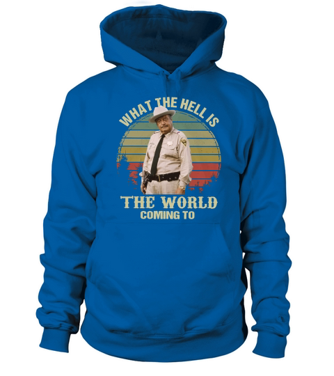 Buford T. Justice What The Hell Is The World Coming To Vintage shirt Women's Hoodie