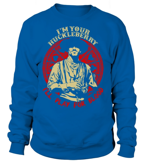 Im your Huckleberry - Ill play for blood Women's Sweatshirt