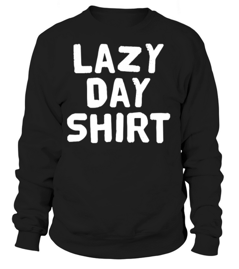 Lazy Day Shirt Women's Sweatshirt