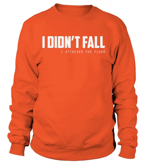 I didnt fall I attacked the floor Women's Sweatshirt