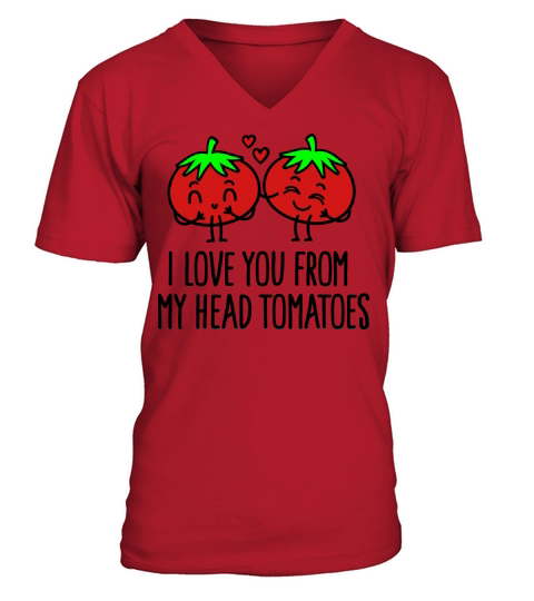 I love you from my head tomatoes Men's V-Neck T-shirt