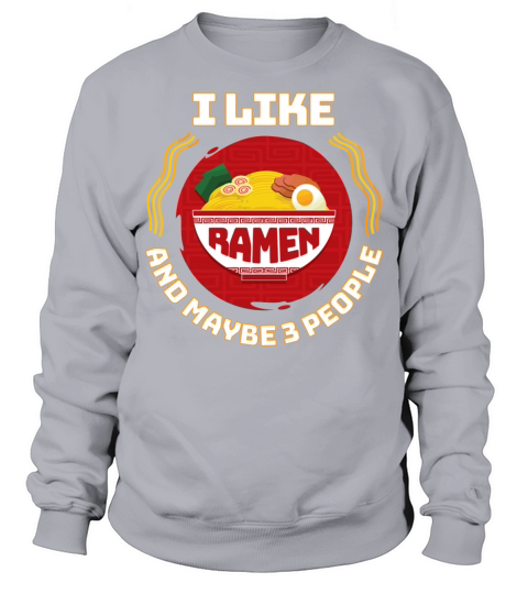 I Like Ramen And Maybe 3 People Ramen Japanese Noo Men's Sweatshirt