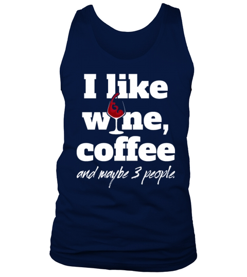 I Like Wine Coffee And Maybe 3 People Men's Tank Top