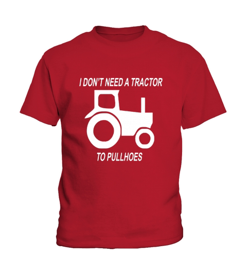 I Dont need a Tractor to pull Hoes - Mens Premium T-Shirt 2 Kids T-Shirt