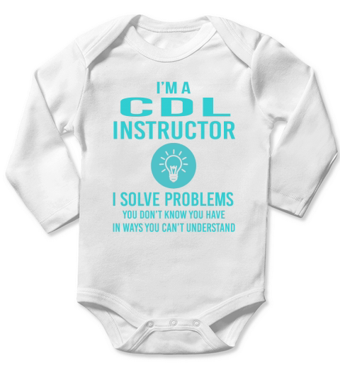 Cdl Instructor I Solve Problem Job Title Shirts Long Sleeve Baby One-Piece