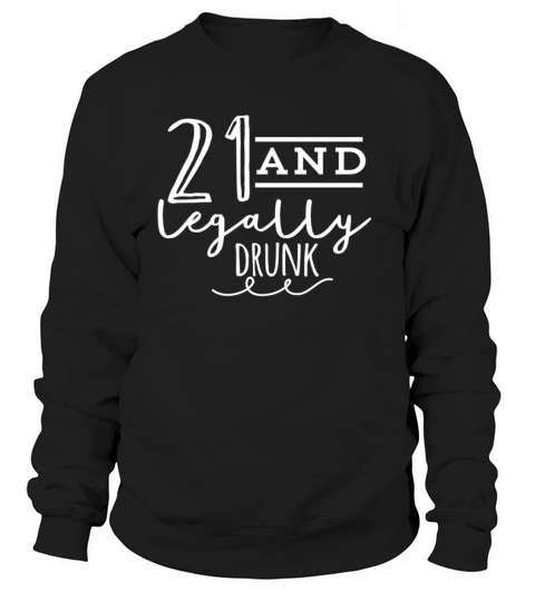 21st Birthday Funny Legally Drunk Birthday Party Women's Sweatshirt