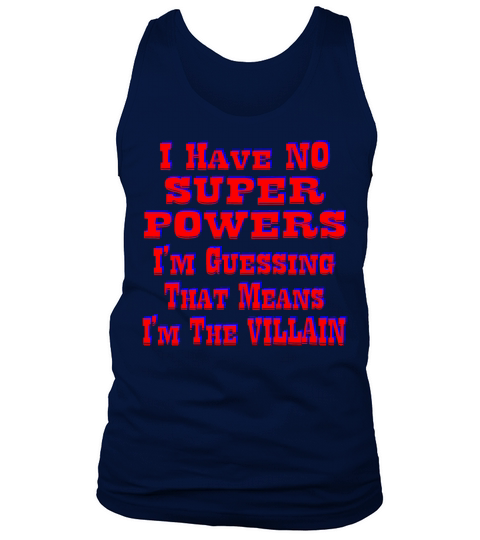 I Have No Super Powers Guessing I’m The Villain Men's Tank Top