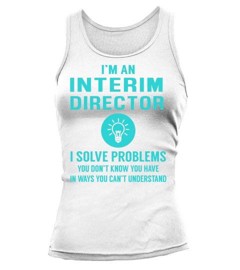 Interim Director I Solve Problem Job Title Shirts Tank top Woman