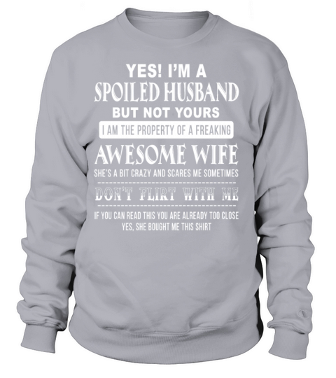 Yes Im a spoiled husband family gift Women's Sweatshirt