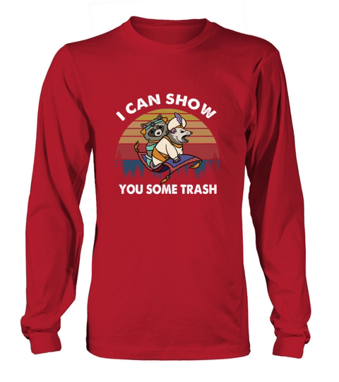 I Can Show You Some Trash Long sleeved Unisex