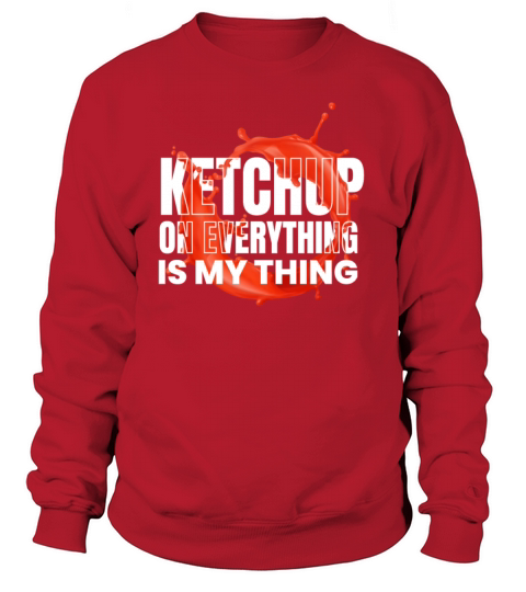 Ketchup On Everthing Sauce BBQ Women's Sweatshirt